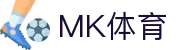 MK体育（中国） · MK Sports官方运营平台